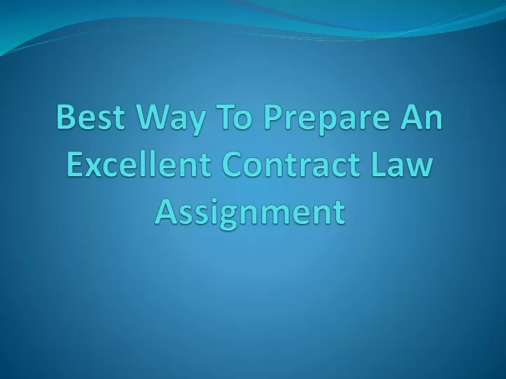 best way to prepare an excellent contract law assignment