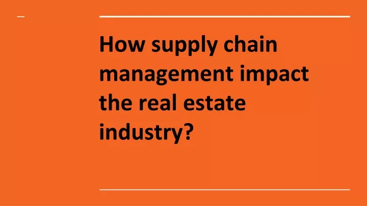 how supply chain management impact the real estate industry