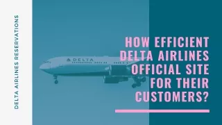 How efficient Delta Airlines Official Site for Their Customers?