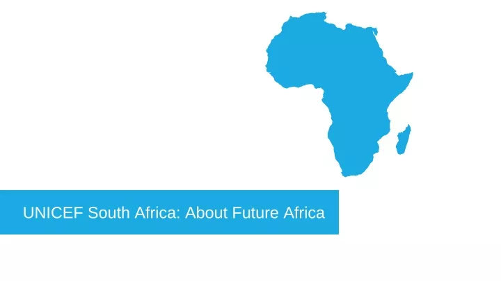 unicef south africa about future africa