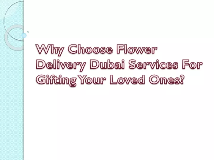 why choose flower delivery dubai services for gifting your loved ones