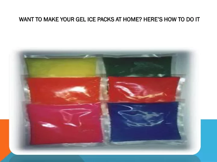 want to make your gel ice packs at home here