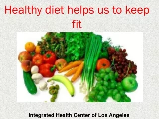 Integrated Health Center of Los Angeles | Healthy diet helps us to keep fit