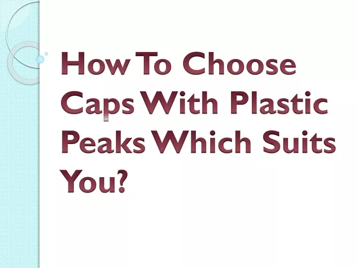 how to choose caps with plastic peaks which suits you