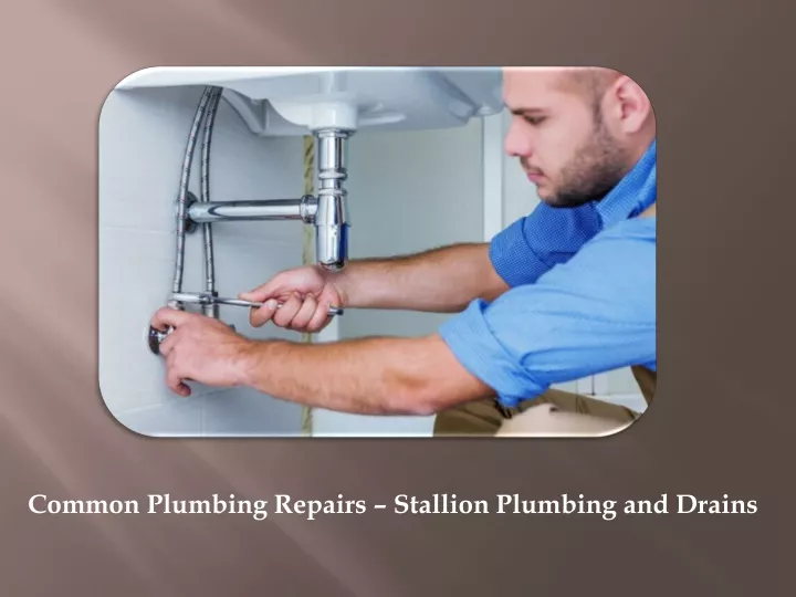 common plumbing repairs stallion plumbing