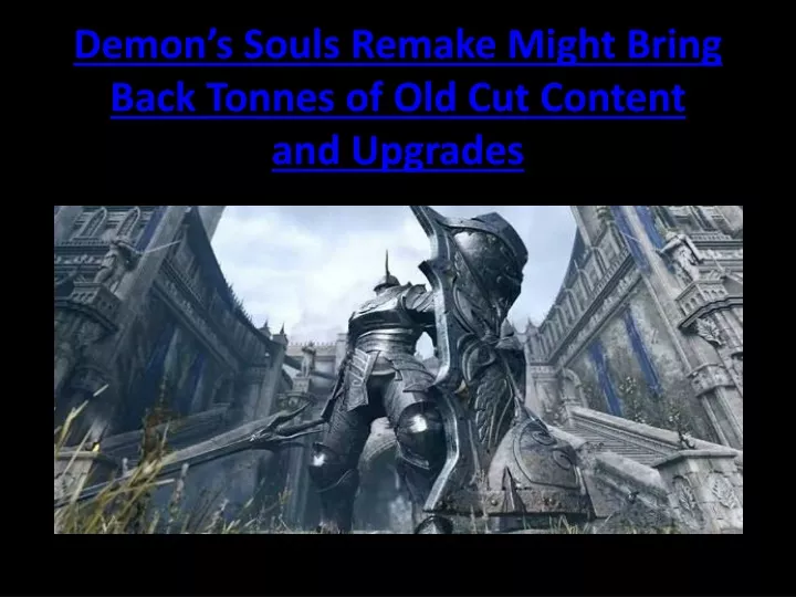 demon s souls remake might bring back tonnes