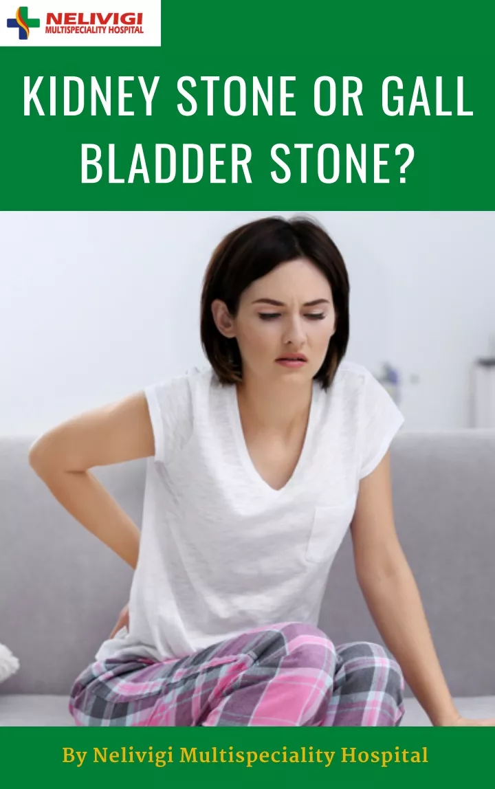 kidney stone or gall bladder stone