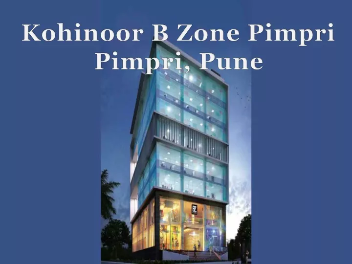 PPT - Kohinoor B Zone Pimpri| Call: 8448272360 PowerPoint Presentation ...