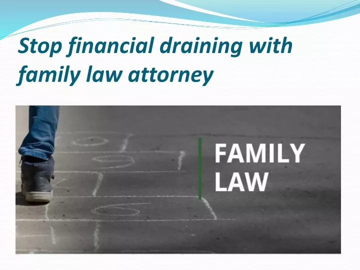 stop financial draining with family law attorney