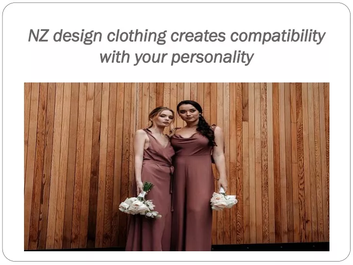 nz design clothing creates compatibility with your personality