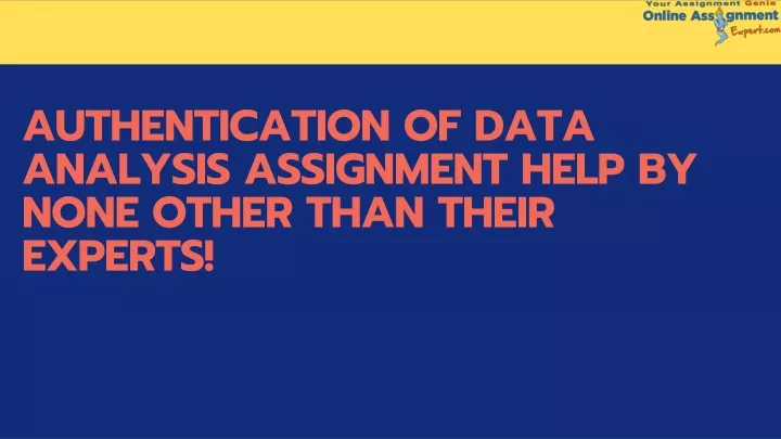 authentication of data analysis assignment help
