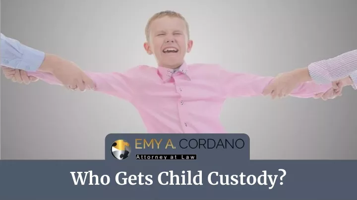 who gets child custody