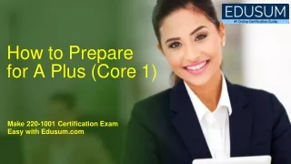 how to prepare for a plus core 1
