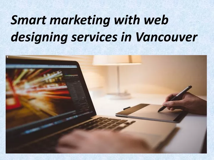 smart marketing with web designing services in vancouver