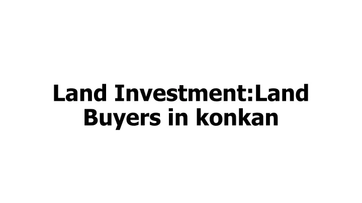 land investment land buyers in konkan