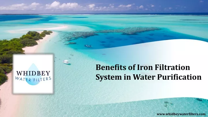 benefits of iron filtration system in water
