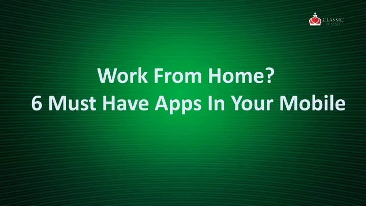 work from home 6 must have apps in your mobile