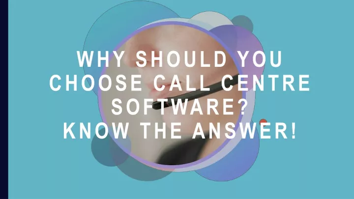 why should you choose call centre software know