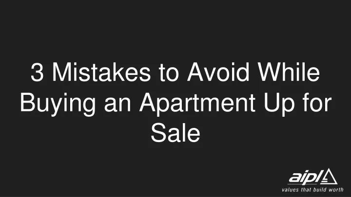 3 mistakes to avoid while buying an apartment up for sale