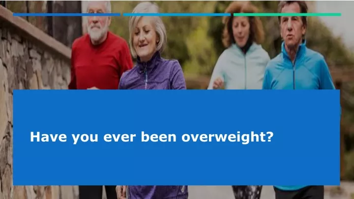 have you ever been overweight