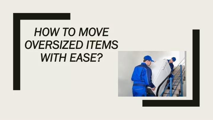 how to move oversized items with ease