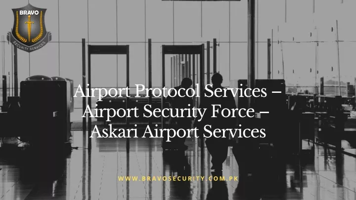 airport protocol services airport security force