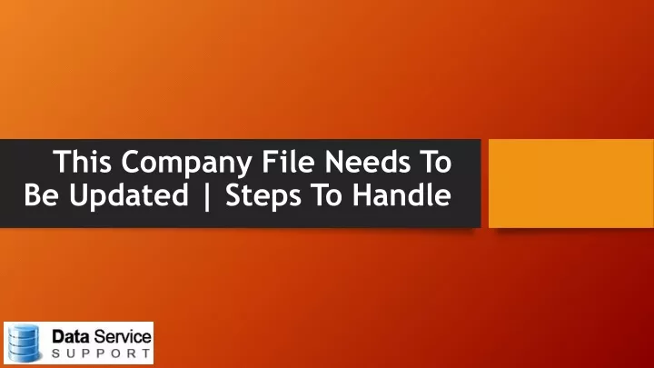 this company file needs to be updated steps