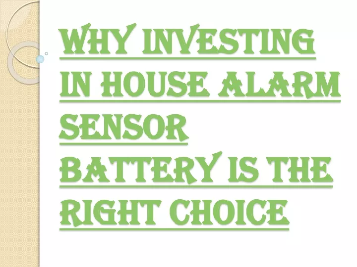 why investing in house alarm sensor battery is the right choice