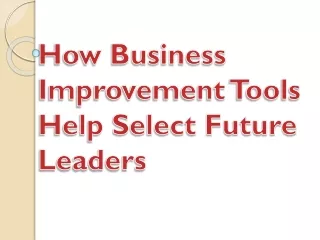 How Business Improvement Tools Help Select Future Leaders