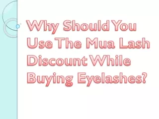 why should you use the mua lash discount while buying eyelashes