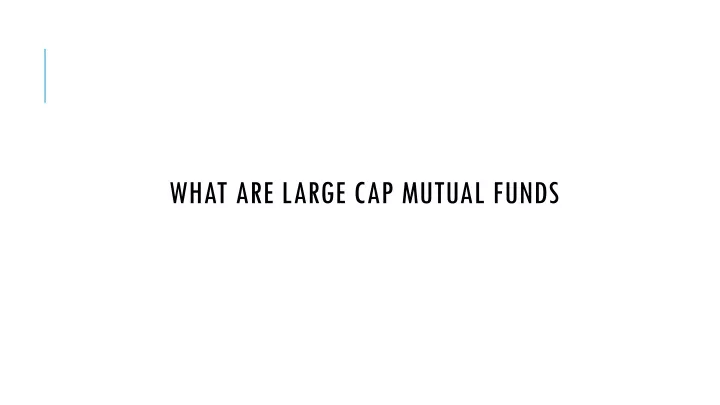 what are large cap mutual funds
