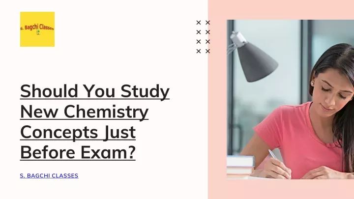 should you study new chemistry concepts just