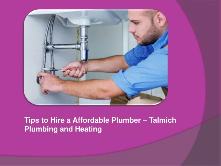 tips to hire a affordable plumber talmich