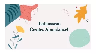 Enthusiasm Creates Abundance