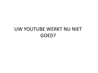uw youtube werkt nu niet goed