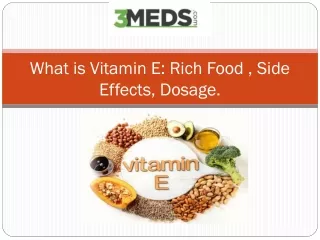 All About Vitamin E: Rich Food , Side Effects, Dosage. - 3meds