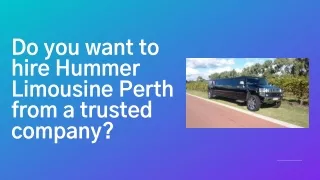 Do you want to hire Hummer Limousine Perth from a trusted company?
