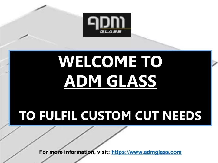welcome to adm glass to fulfil custom cut needs