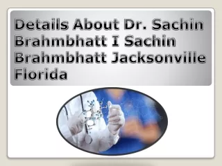 Intro of Dr. Sachin Brahmbhatt, Sachin Brahmbhatt Jacksonville Florida