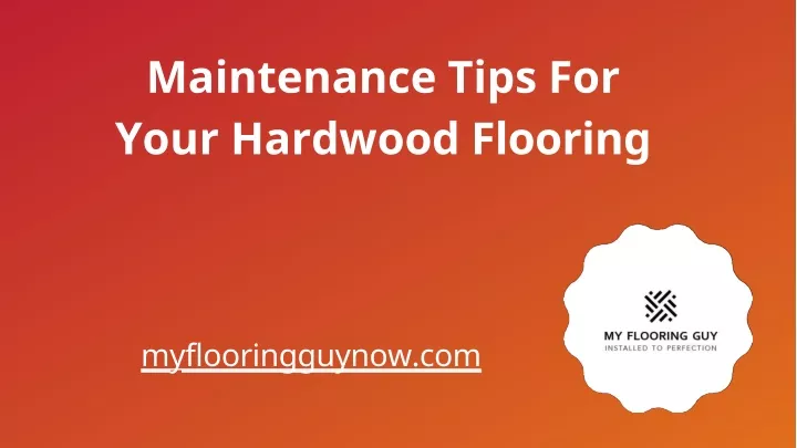 maintenance tips for your hardwood flooring