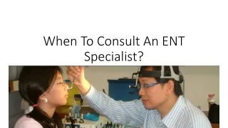 When To Consult An ENT Specialist?