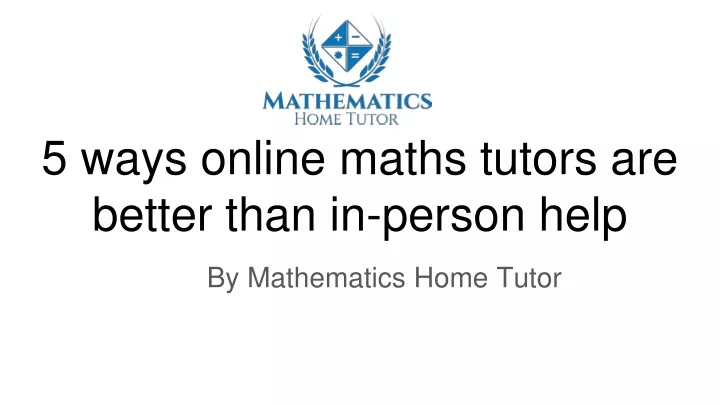 5 ways online maths tutors are better than in person help