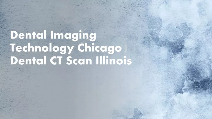 dental imaging technology chicago dental ct scan illinois