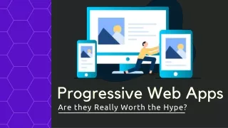 Progressive Web Apps – Are they Really Worth the Hype?