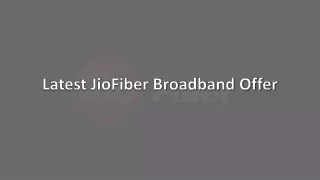 latest jiofiber broadband offer