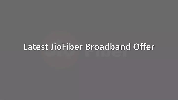 latest jiofiber broadband offer