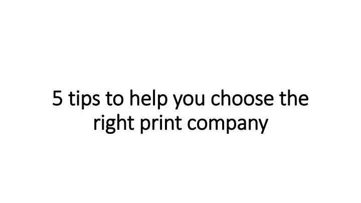 5 tips to help you choose the right print company