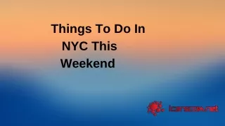 things to do in nyc this weekend