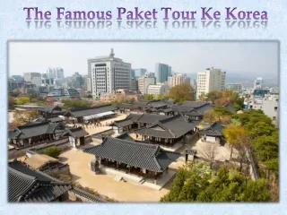 The Famous Paket Tour Ke Korea