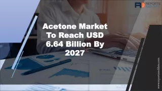 Acetone Market To Reach USD 6.64 Billion By 2027
